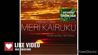 Meri Kairuku by Hakas Crew [prodby Jiah Prince] ..[STUDIO THONJAH PRODXN] 2023