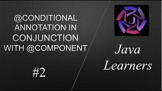 Spring Boot - @Conditional annotation - Part 2 | @Conditional with @Component | Java Learners