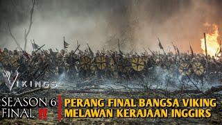 VIKING SEASON 6 FINAL‼️| INILAH PEPERANGAN BESAR TERAKHIR BANGSA VIKING VS INGGRIS | ALUR CERITA‼️