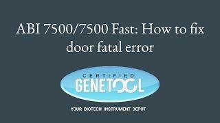 ABI 7500/7500 Fast: How to fix door fatal error