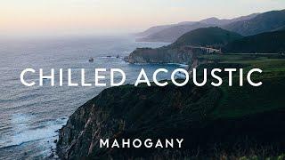 Chilled Acoustic Vol. 2 ️ Indie Folk Compilation | Mahogany Playlist