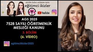 11) 2025 AGS 7528 SAYILI ÖĞRETMENLİK MESLEĞİ KANUNU 3. BÖLÜM (6. Video)