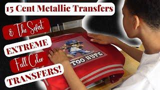 NEW METALLIC 15 CENT Transfers! PLus The Softest Full Color Transfers...WOW!