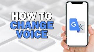 How To Change Voice on Google Translate (Easiest way)