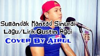 Gustin Agoi_Sumandak Mantad Sinurai (Cover By Airul)