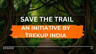 About Save The Trail Programme - An Initiative By Trekup India