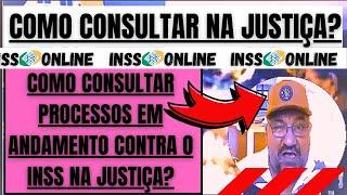 COMO FAZER CONSULTA DE PROCESSO NA JUSTIÇA CONTRA O INSS CONSULTAR PROCESSOS EM ANDAMENTO DO INSS