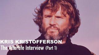 The Afterlife Interview with KRIS KRISTOFFERSON (Part 1)