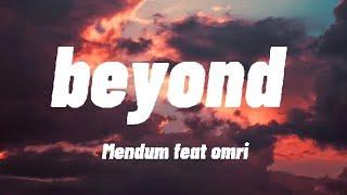 Mendum - Beyond (feat. Omri) Lyrics