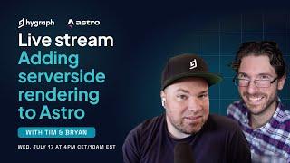 Adding serverside rendering to Astro with Tim Benniks & Bryan Robinson