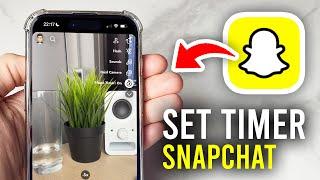 How To Set Timer On Snapchat - Full Guide