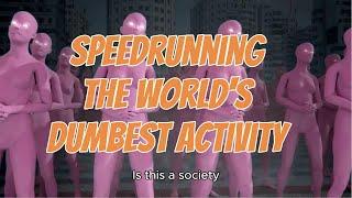 SpeedRunning: The World's Dumbest Activity