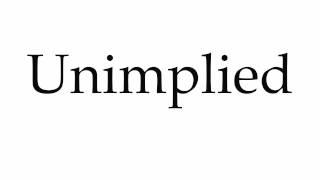 How to Pronounce Unimplied