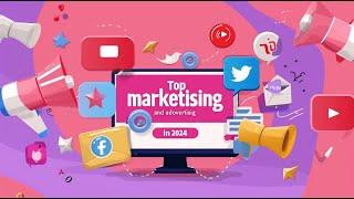 Top 10 Marketing and Advertising Tips of 2024