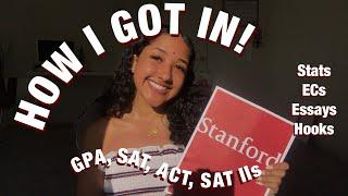 HOW I GOT INTO STANFORD! Stats, ECs, Essays, Hooks