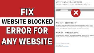 How to Fix Sorry You Have Been Blocked Error for Any Website (EASY)