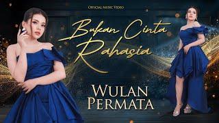 Wulan Permata - Bukan Cinta Rahasia | Official Music Video