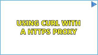 Using curl with a https proxy