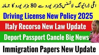 New Italy  Govt Passport Cancle Deport Update + Driving License New Policy + Recorso + Immigration