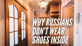 Why Russians Don’t Wear Shoes in Their Apartments