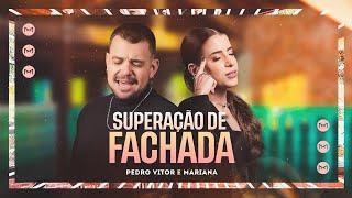 Superação de Fachada - Pedro Vitor e Mariana (Clipe Oficial)