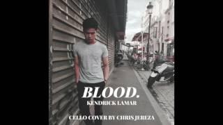 BLOOD. Kendrick Lamar - Cello Cover by Chris Jereza