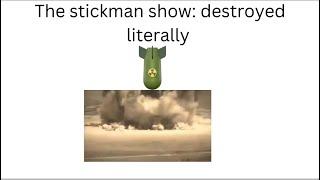 The Stickman Show: Destroyed Literally by Trent