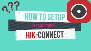 How To Setup Hik-Connect Mobile App iOS Android NEW 2021