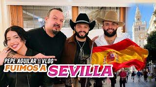 Pepe Aguilar - El Vlog 402 - ¡Fuimos a Sevilla! 