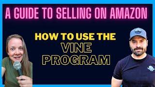 A Guide To Selling On Amazon: How To Use The Vine Program