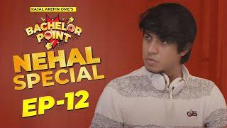 Bachelor Point | Nehal Special | EPISODE- 12 | Tawsif Mahbub