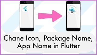 How to Change the Launcher Icon, Package Name, and App Name in Flutter