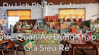 Du Lịch Phú Quốc tự túc ngày 1 ,ăn trưa tại đồng tháp đồ ăn siêu rẻ #dulichphuquoc