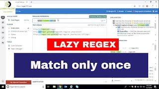 How to make regex non greedy || Regex matches only once || Lazy regex