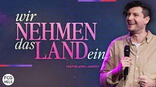 Wir nehmen das Land ein | Pastor Josh Lambert | FCG Wels