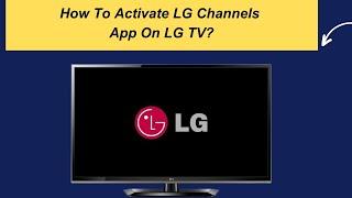 How To Activate LG Channels App On LG TV?