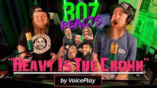 VoicePlay - Heavy Is The Crown - .........WOW!!!  - 307 Reacts - Episode 916