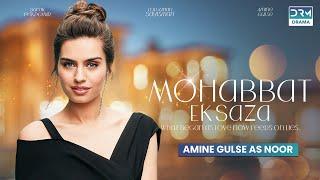 Mohabbat Ek Saza | Amine Gulse as Noor | New Turkish Drama | Coming Soon | UA2O