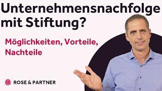 Unternehmensstiftung – Instrument für die Nachfolge (Kanzlei ROSE & PARTNER)