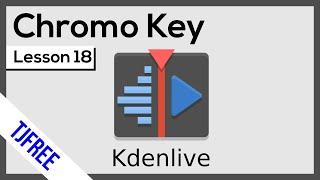 Kdenlive Lesson 18 - Chroma Key and Green Screen