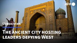 Samarkand, the ancient Uzbek city hosting leaders defying West | AFP