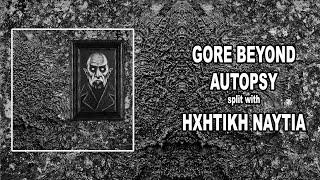 GORE BEYOND AUTOPSY / HXHTIKH NAYTIA (split)