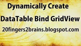 Dynamically create DataTable and bind to GridView in ASP.Net