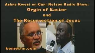 Ashra Kwesi - The Origin of Easter and the Resurrection of Jesus