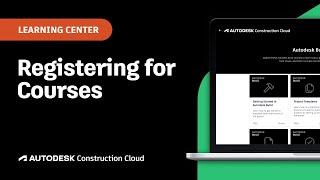 How to Register for Autodesk Courses | Autodesk Construction Cloud Learning Center