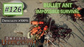 Empires of the Undergrowth #126: Bullet Ant VS MAX Difficulty Survival Challenge (Over 500%)