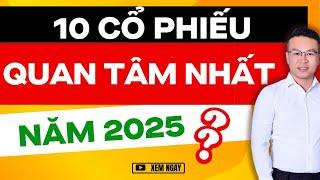 10 CỔ PHIẾU QUAN TÂM NHẤT NĂM 2025 ?? | ĐẦU TƯ CHỨNG KHOÁN