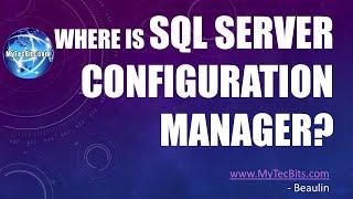 Where is SQL Server Configuration Manager?