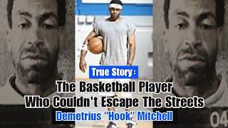 The Basketball Player Who Couldn't Escape The Streets - Demetrius "Hook" Mitchell