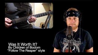 WAS IT WORTH IT? by CHILDREN OF BODOM [Full Cover, Follow The Reaper style]